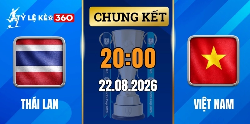 Kèo nhà cái Thái Lan vs Việt Nam – Chung kết lượt đi ASEAN Cup 20h00 ngày 22/08/2026